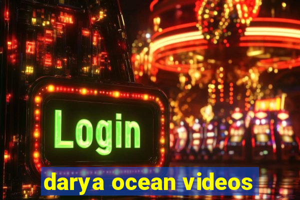 darya ocean videos